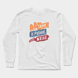 Love is patient & kind Long Sleeve T-Shirt